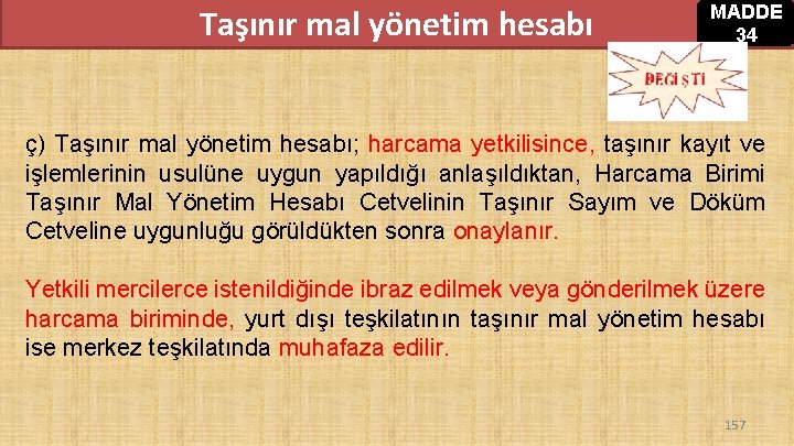 Taşınır mal yönetim hesabı MADDE 34 ç) Taşınır mal yönetim hesabı; harcama yetkilisince, taşınır Taşınır mal yönetim hesabı MADDE 34 ç) Taşınır mal yönetim hesabı; harcama yetkilisince, taşınır