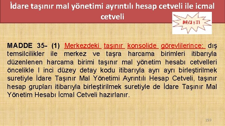 İdare taşınır mal yönetimi ayrıntılı hesap cetveli ile icmal cetveli MADDE 35 - (1) İdare taşınır mal yönetimi ayrıntılı hesap cetveli ile icmal cetveli MADDE 35 - (1)
