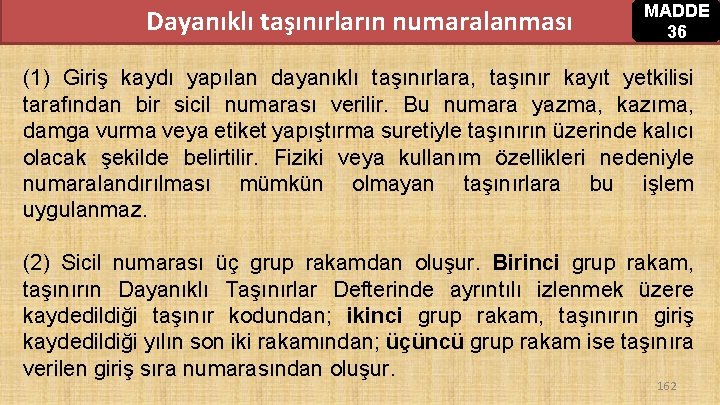 Dayanıklı taşınırların numaralanması MADDE 36 (1) Giriş kaydı yapılan dayanıklı taşınırlara, taşınır kayıt yetkilisi Dayanıklı taşınırların numaralanması MADDE 36 (1) Giriş kaydı yapılan dayanıklı taşınırlara, taşınır kayıt yetkilisi