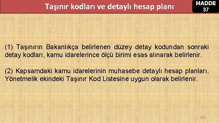 Taşınır kodları ve detaylı hesap planı MADDE 37 (1) Taşınırın Bakanlıkça belirlenen düzey detay Taşınır kodları ve detaylı hesap planı MADDE 37 (1) Taşınırın Bakanlıkça belirlenen düzey detay