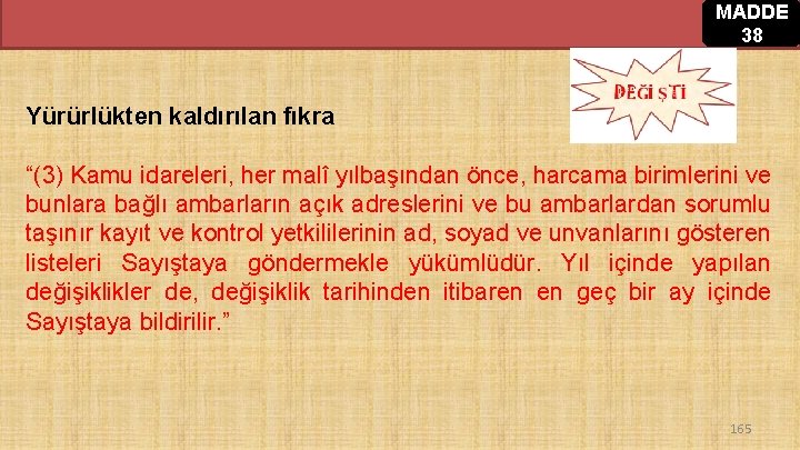MADDE 38 Yürürlükten kaldırılan fıkra “(3) Kamu idareleri, her malî yılbaşından önce, harcama birimlerini MADDE 38 Yürürlükten kaldırılan fıkra “(3) Kamu idareleri, her malî yılbaşından önce, harcama birimlerini