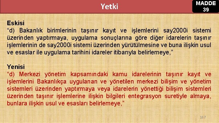 Yetki MADDE 39 Eskisi “d) Bakanlık birimlerinin taşınır kayıt ve işlemlerini say 2000 i Yetki MADDE 39 Eskisi “d) Bakanlık birimlerinin taşınır kayıt ve işlemlerini say 2000 i