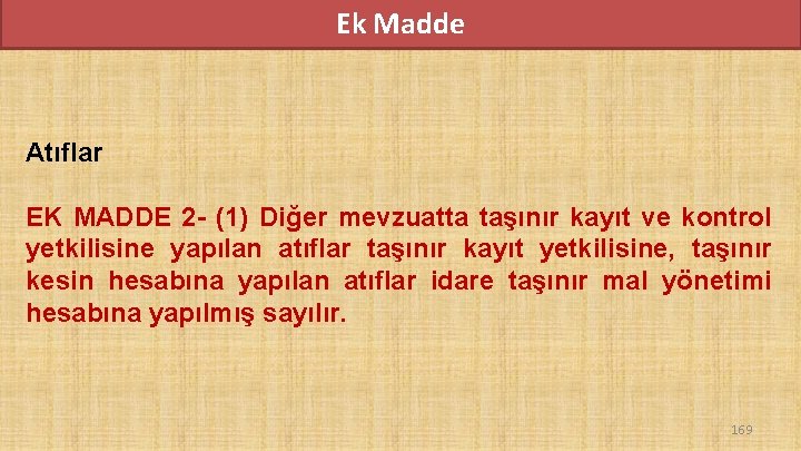 Ek Madde Atıflar EK MADDE 2 - (1) Diğer mevzuatta taşınır kayıt ve kontrol Ek Madde Atıflar EK MADDE 2 - (1) Diğer mevzuatta taşınır kayıt ve kontrol