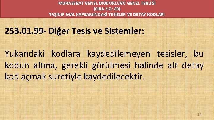 MUHASEBAT GENEL MÜDÜRLÜĞÜ GENEL TEBLİĞİ (SIRA NO: 39) TAŞINIR MAL KAPSAMINDAKİ TESİSLER VE DETAY MUHASEBAT GENEL MÜDÜRLÜĞÜ GENEL TEBLİĞİ (SIRA NO: 39) TAŞINIR MAL KAPSAMINDAKİ TESİSLER VE DETAY