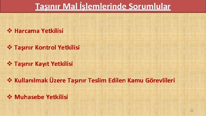 Taşınır Mal İşlemlerinde Sorumlular v Harcama Yetkilisi v Taşınır Kontrol Yetkilisi v Taşınır Kayıt Taşınır Mal İşlemlerinde Sorumlular v Harcama Yetkilisi v Taşınır Kontrol Yetkilisi v Taşınır Kayıt