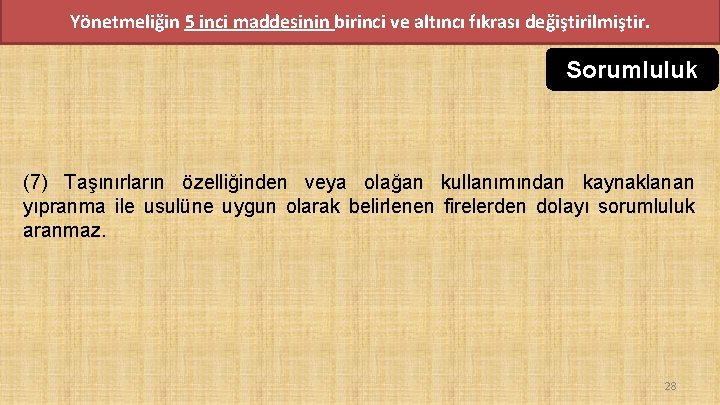 Yönetmeliğin 5 inci maddesinin birinci ve altıncı fıkrası değiştirilmiştir. Sorumluluk (7) Taşınırların özelliğinden veya Yönetmeliğin 5 inci maddesinin birinci ve altıncı fıkrası değiştirilmiştir. Sorumluluk (7) Taşınırların özelliğinden veya