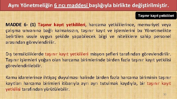 Aynı Yönetmeliğin 6 ncı maddesi başlığıyla birlikte değiştirilmiştir. Taşınır kayıt yetkilileri MADDE 6 - Aynı Yönetmeliğin 6 ncı maddesi başlığıyla birlikte değiştirilmiştir. Taşınır kayıt yetkilileri MADDE 6 -