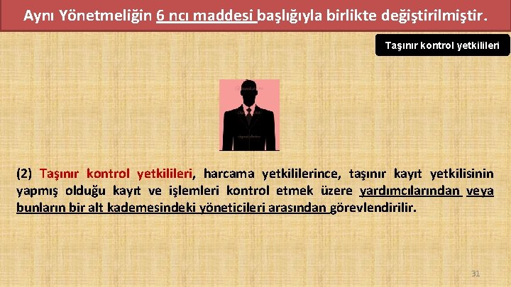 Aynı Yönetmeliğin 6 ncı maddesi başlığıyla birlikte değiştirilmiştir. Taşınır kontrol yetkilileri (2) Taşınır kontrol Aynı Yönetmeliğin 6 ncı maddesi başlığıyla birlikte değiştirilmiştir. Taşınır kontrol yetkilileri (2) Taşınır kontrol