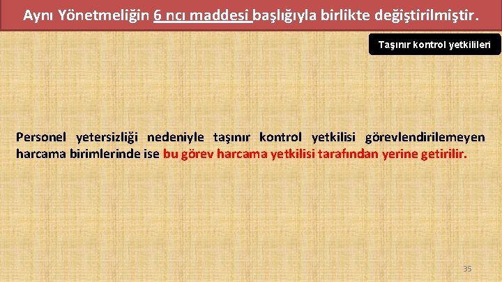 Aynı Yönetmeliğin 6 ncı maddesi başlığıyla birlikte değiştirilmiştir. Taşınır kontrol yetkilileri Personel yetersizliği nedeniyle Aynı Yönetmeliğin 6 ncı maddesi başlığıyla birlikte değiştirilmiştir. Taşınır kontrol yetkilileri Personel yetersizliği nedeniyle