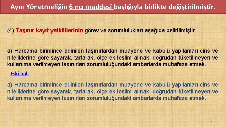 Aynı Yönetmeliğin 6 ncı maddesi başlığıyla birlikte değiştirilmiştir. (4) Taşınır kayıt yetkililerinin görev ve Aynı Yönetmeliğin 6 ncı maddesi başlığıyla birlikte değiştirilmiştir. (4) Taşınır kayıt yetkililerinin görev ve
