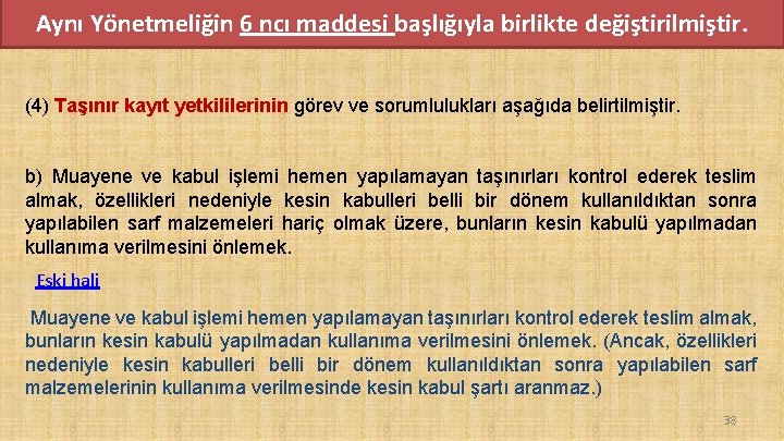 Aynı Yönetmeliğin 6 ncı maddesi başlığıyla birlikte değiştirilmiştir. (4) Taşınır kayıt yetkililerinin görev ve Aynı Yönetmeliğin 6 ncı maddesi başlığıyla birlikte değiştirilmiştir. (4) Taşınır kayıt yetkililerinin görev ve