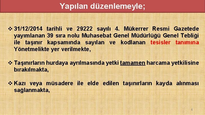 Yapılan düzenlemeyle; v 31/12/2014 tarihli ve 29222 sayılı 4. Mükerrer Resmi Gazetede yayımlanan 39 Yapılan düzenlemeyle; v 31/12/2014 tarihli ve 29222 sayılı 4. Mükerrer Resmi Gazetede yayımlanan 39