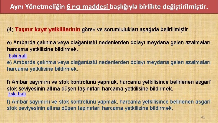 Aynı Yönetmeliğin 6 ncı maddesi başlığıyla birlikte değiştirilmiştir. (4) Taşınır kayıt yetkililerinin görev ve Aynı Yönetmeliğin 6 ncı maddesi başlığıyla birlikte değiştirilmiştir. (4) Taşınır kayıt yetkililerinin görev ve