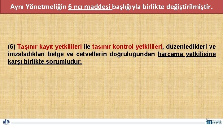 Aynı Yönetmeliğin 6 ncı maddesi başlığıyla birlikte değiştirilmiştir. (6) Taşınır kayıt yetkilileri ile taşınır Aynı Yönetmeliğin 6 ncı maddesi başlığıyla birlikte değiştirilmiştir. (6) Taşınır kayıt yetkilileri ile taşınır