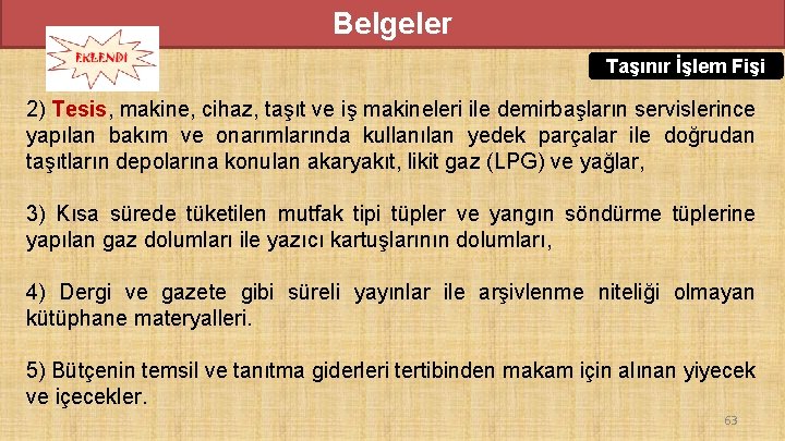 Belgeler Taşınır İşlem Fişi 2) Tesis, makine, cihaz, taşıt ve iş makineleri ile demirbaşların Belgeler Taşınır İşlem Fişi 2) Tesis, makine, cihaz, taşıt ve iş makineleri ile demirbaşların