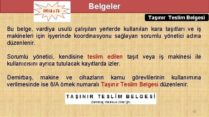 Belgeler Taşınır Teslim Belgesi Bu belge, vardiya usulü çalışılan yerlerde kullanılan kara taşıtları ve Belgeler Taşınır Teslim Belgesi Bu belge, vardiya usulü çalışılan yerlerde kullanılan kara taşıtları ve