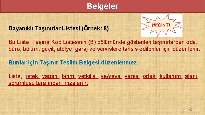 Belgeler Dayanıklı Taşınırlar Listesi (Örnek: 8) Bu Liste, Taşınır Kod Listesinin (B) bölümünde gösterilen Belgeler Dayanıklı Taşınırlar Listesi (Örnek: 8) Bu Liste, Taşınır Kod Listesinin (B) bölümünde gösterilen