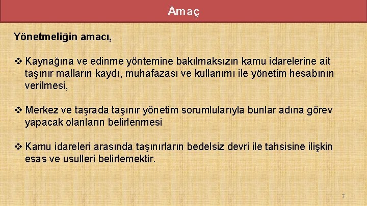 Amaç Yönetmeliğin amacı, v Kaynağına ve edinme yöntemine bakılmaksızın kamu idarelerine ait taşınır malların Amaç Yönetmeliğin amacı, v Kaynağına ve edinme yöntemine bakılmaksızın kamu idarelerine ait taşınır malların