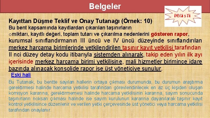 Belgeler Kayıttan Düşme Teklif ve Onay Tutanağı (Örnek: 10) Bu bent kapsamında kayıtlardan çıkarılan Belgeler Kayıttan Düşme Teklif ve Onay Tutanağı (Örnek: 10) Bu bent kapsamında kayıtlardan çıkarılan