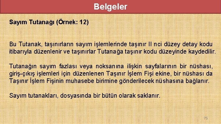 Belgeler Sayım Tutanağı (Örnek: 12) Bu Tutanak, taşınırların sayım işlemlerinde taşınır II nci düzey Belgeler Sayım Tutanağı (Örnek: 12) Bu Tutanak, taşınırların sayım işlemlerinde taşınır II nci düzey