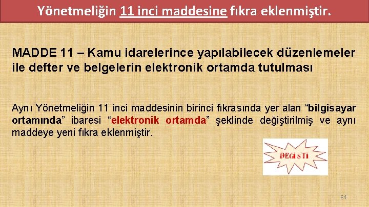 Yönetmeliğin 11 inci maddesine fıkra eklenmiştir. MADDE 11 – Kamu idarelerince yapılabilecek düzenlemeler ile Yönetmeliğin 11 inci maddesine fıkra eklenmiştir. MADDE 11 – Kamu idarelerince yapılabilecek düzenlemeler ile