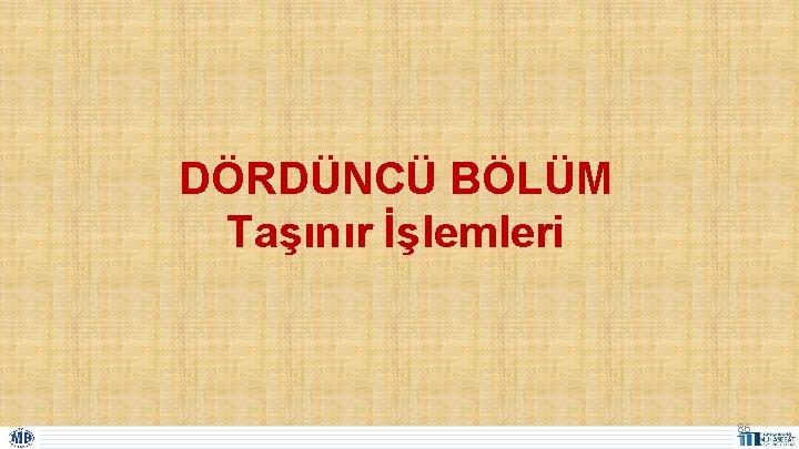 DÖRDÜNCÜ BÖLÜM Taşınır İşlemleri 86 DÖRDÜNCÜ BÖLÜM Taşınır İşlemleri 86