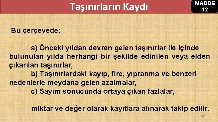 Taşınırların Kaydı MADDE 12 Bu çerçevede; a) Önceki yıldan devren gelen taşınırlar ile içinde Taşınırların Kaydı MADDE 12 Bu çerçevede; a) Önceki yıldan devren gelen taşınırlar ile içinde