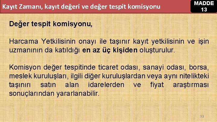 Kayıt Zamanı, kayıt değeri ve değer tespit komisyonu MADDE 13 Değer tespit komisyonu, Harcama Kayıt Zamanı, kayıt değeri ve değer tespit komisyonu MADDE 13 Değer tespit komisyonu, Harcama
