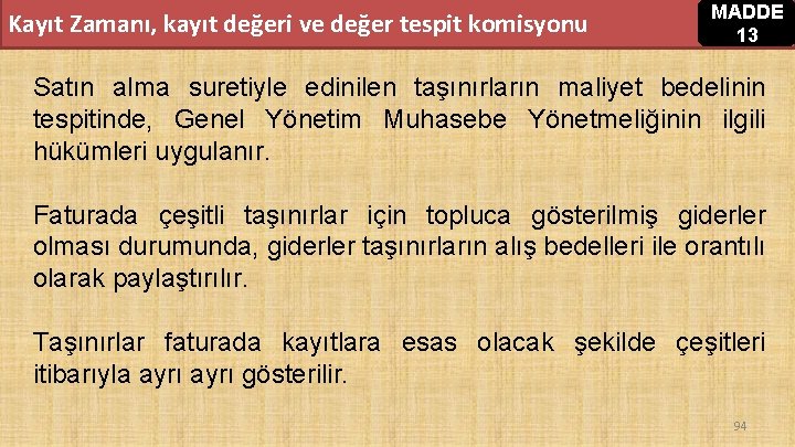 Kayıt Zamanı, kayıt değeri ve değer tespit komisyonu MADDE 13 Satın alma suretiyle edinilen Kayıt Zamanı, kayıt değeri ve değer tespit komisyonu MADDE 13 Satın alma suretiyle edinilen