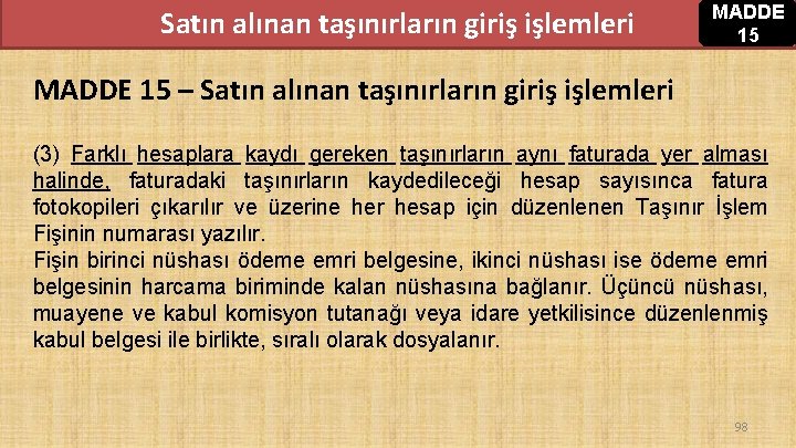 Satın alınan taşınırların giriş işlemleri MADDE 15 – Satın alınan taşınırların giriş işlemleri (3) Satın alınan taşınırların giriş işlemleri MADDE 15 – Satın alınan taşınırların giriş işlemleri (3)