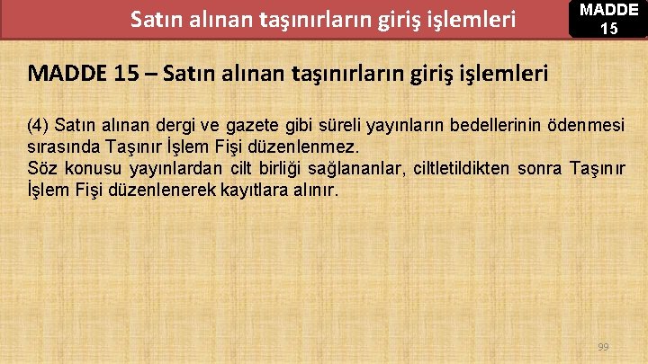 Satın alınan taşınırların giriş işlemleri MADDE 15 – Satın alınan taşınırların giriş işlemleri (4) Satın alınan taşınırların giriş işlemleri MADDE 15 – Satın alınan taşınırların giriş işlemleri (4)