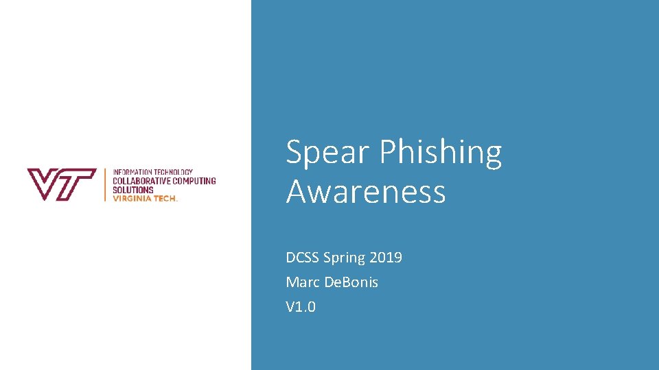 Spear Phishing Awareness DCSS Spring 2019 Marc De. Bonis V 1. 0 