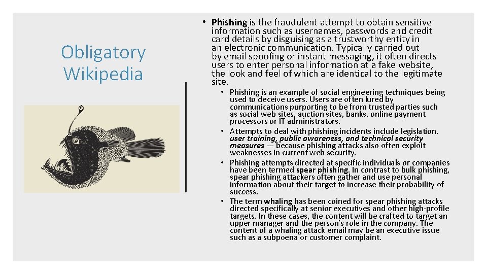 Obligatory Wikipedia • Phishing is the fraudulent attempt to obtain sensitive information such as Obligatory Wikipedia • Phishing is the fraudulent attempt to obtain sensitive information such as