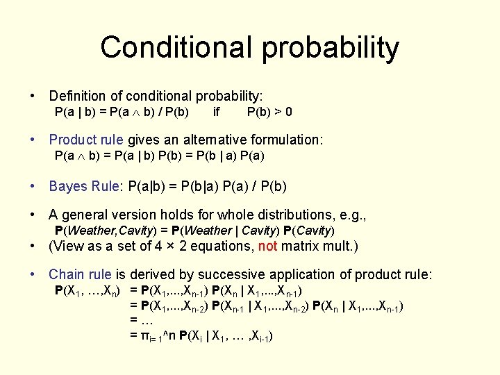 Conditional probability • Definition of conditional probability: P(a | b) = P(a b) /