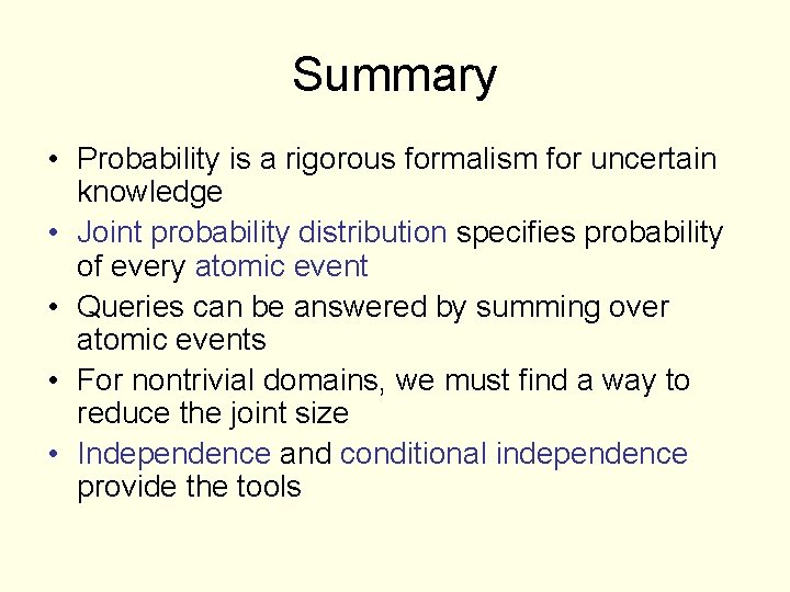 Summary • Probability is a rigorous formalism for uncertain knowledge • Joint probability distribution