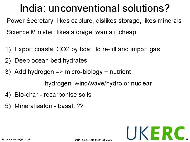 India: unconventional solutions? Power Secretary: likes capture, dislikes storage, likes minerals Science Minister: likes