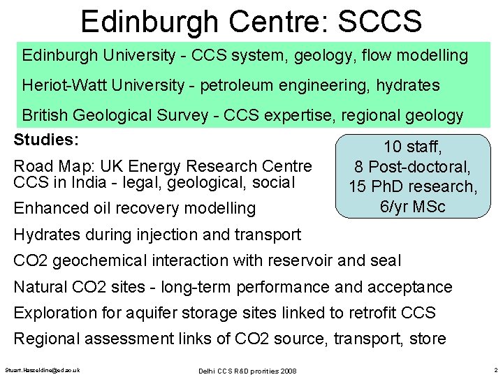 Edinburgh Centre: SCCS Edinburgh University - CCS system, geology, flow modelling Heriot-Watt University -