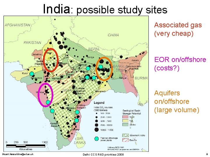 India: possible study sites Associated gas (very cheap) EOR on/offshore (costs? ) Aquifers on/offshore