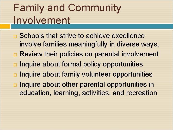 Family and Community Involvement Schools that strive to achieve excellence involve families meaningfully in