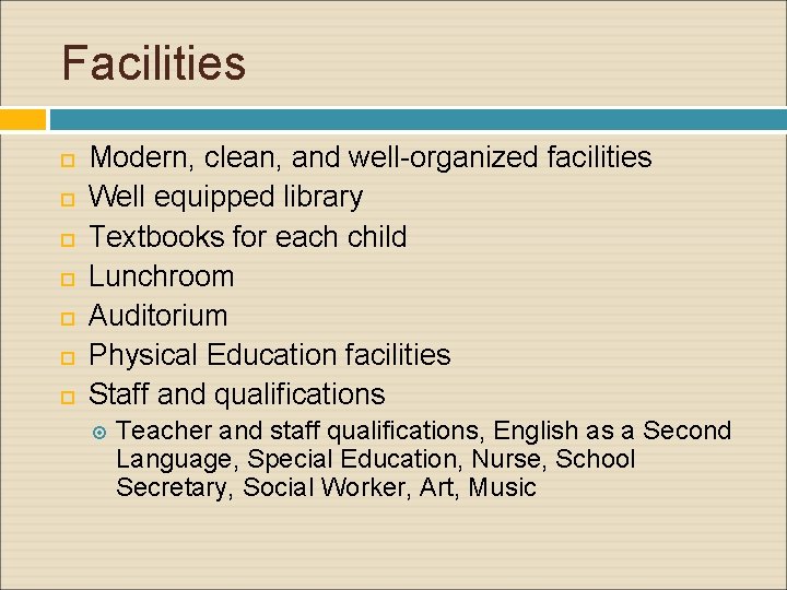 Facilities Modern, clean, and well-organized facilities Well equipped library Textbooks for each child Lunchroom