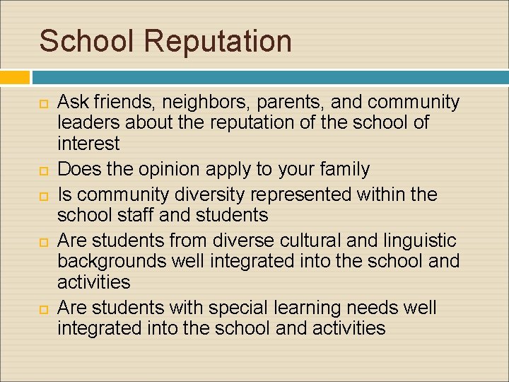 School Reputation Ask friends, neighbors, parents, and community leaders about the reputation of the