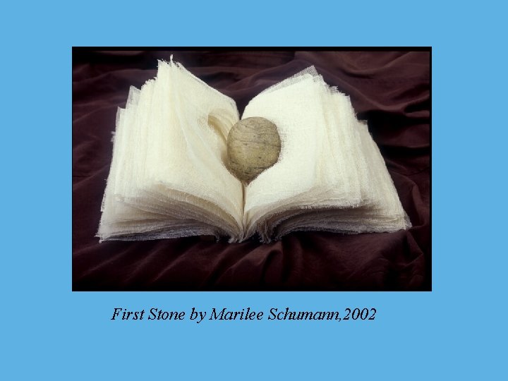First Stone by Marilee Schumann, 2002 