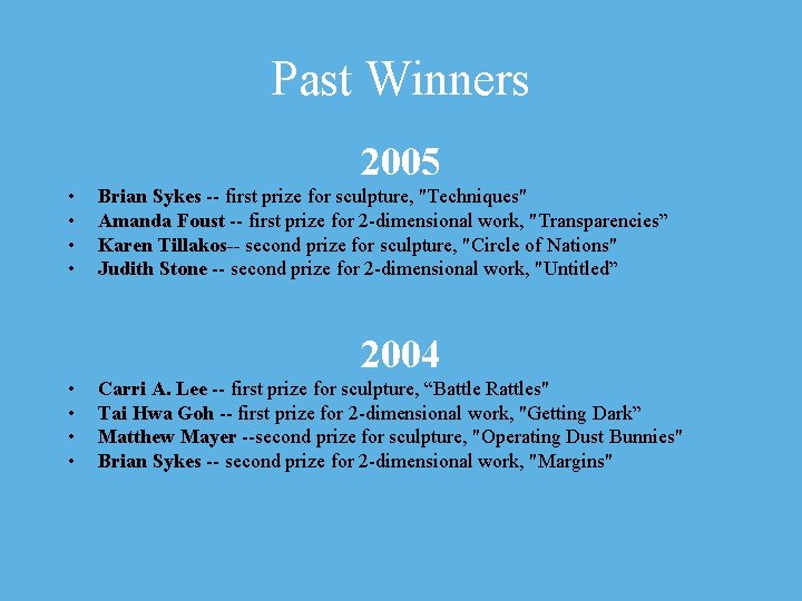 Past Winners 2005 • • Brian Sykes -- first prize for sculpture, "Techniques" Amanda