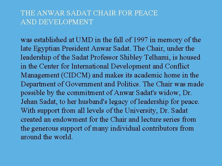THE ANWAR SADAT CHAIR FOR PEACE AND DEVELOPMENT was established at UMD in the