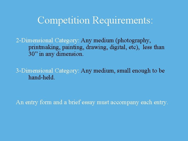 Competition Requirements: 2 -Dimensional Category: Any medium (photography, printmaking, painting, drawing, digital, etc), less