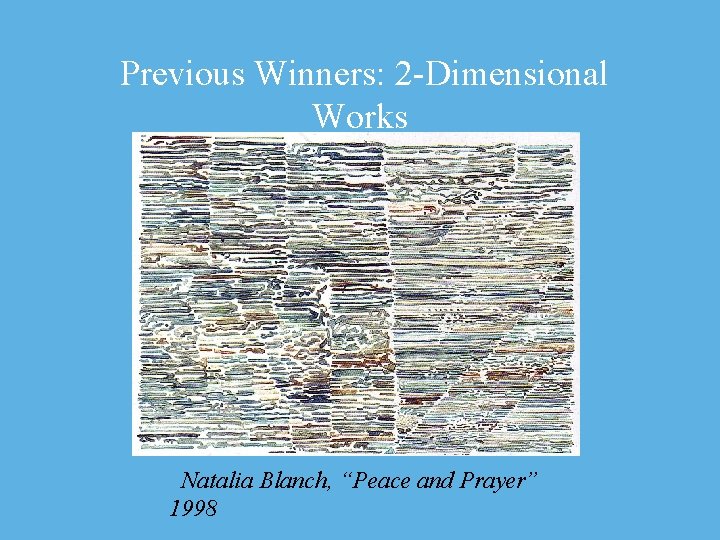 Previous Winners: 2 -Dimensional Works Natalia Blanch, “Peace and Prayer” 1998 