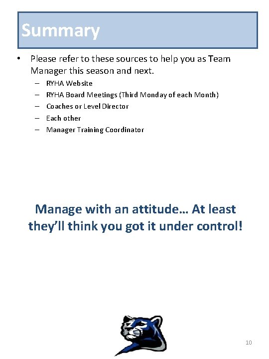 Summary • Please refer to these sources to help you as Team Manager this