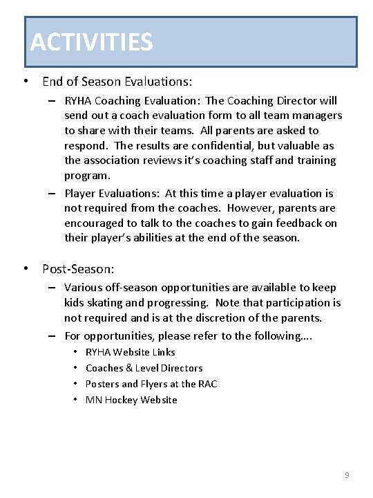 ACTIVITIES • End of Season Evaluations: – RYHA Coaching Evaluation: The Coaching Director will