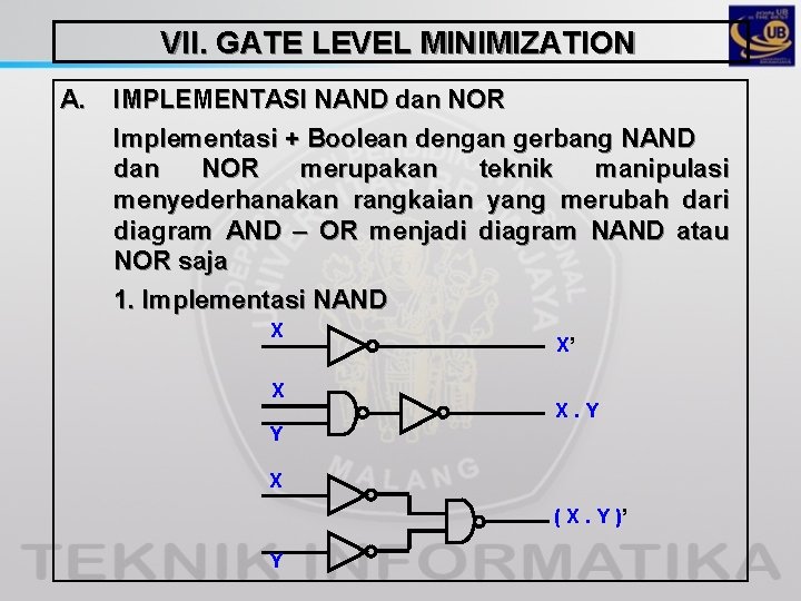 VII. GATE LEVEL MINIMIZATION A. IMPLEMENTASI NAND dan NOR Implementasi + Boolean dengan gerbang