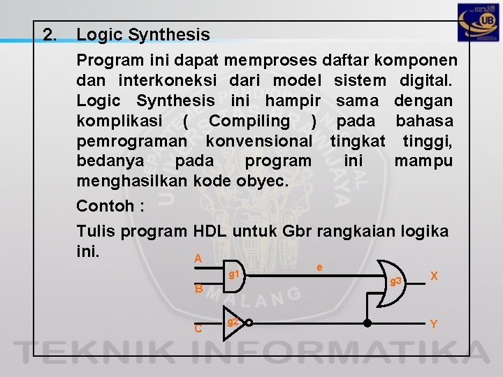 2. Logic Synthesis Program ini dapat memproses daftar komponen dan interkoneksi dari model sistem